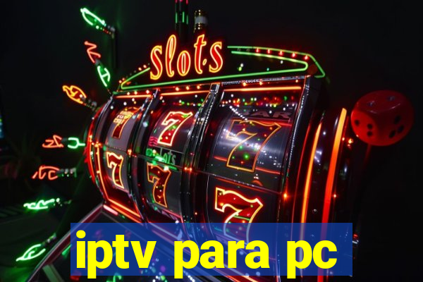 iptv para pc